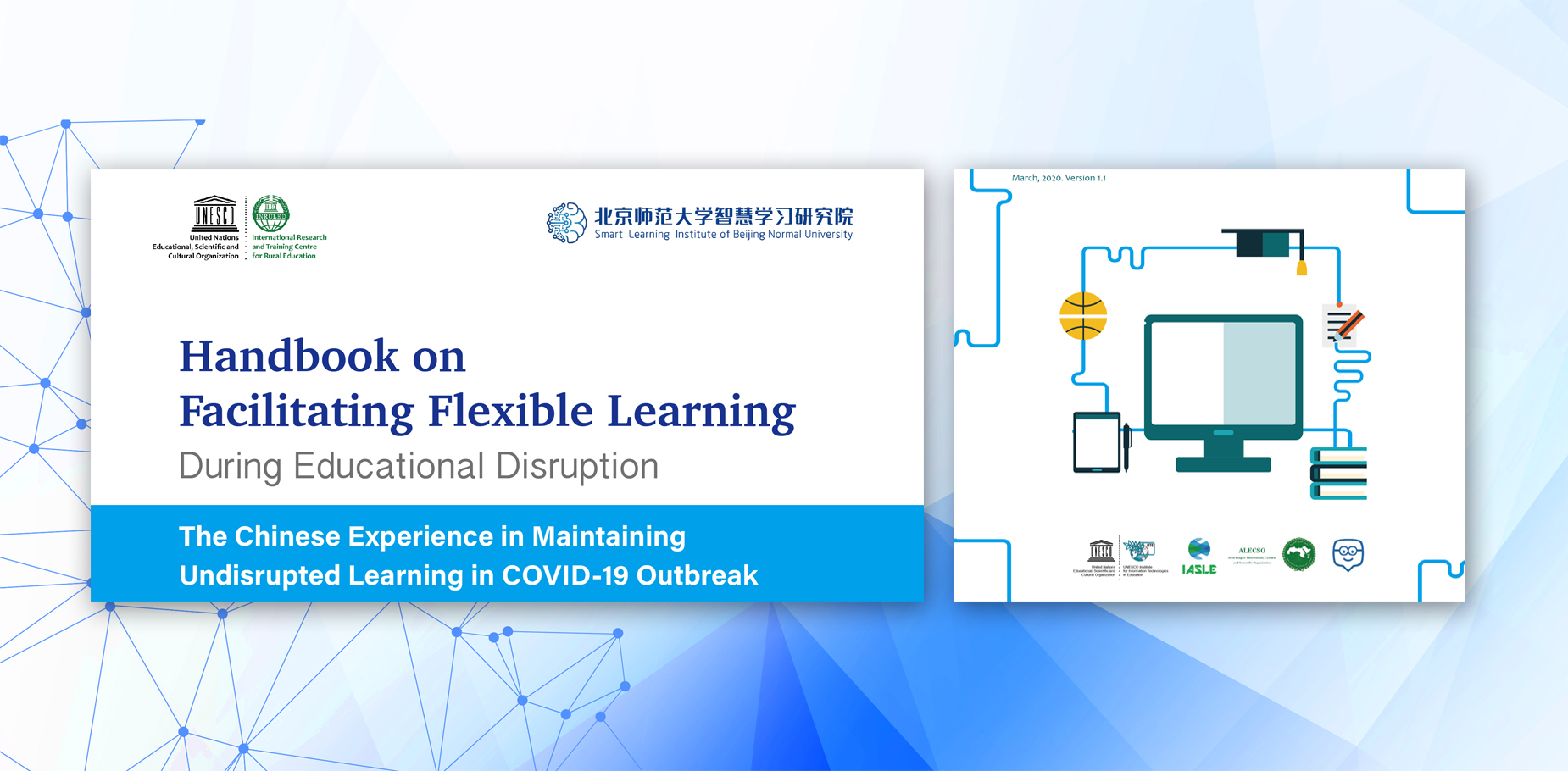 UNESCO released the Handbook on Facilitating Flexible Learning During Educational Disruption: The Chinese Experience in Maintaining Undisrupted Learning in COVID-19 Outbreak